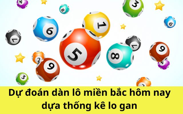 Dự đoán dàn lô dựa vào lô gan chưa ra